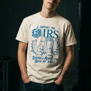 I Support The IRS Israel's Right To Suck My Balls T-Shirt