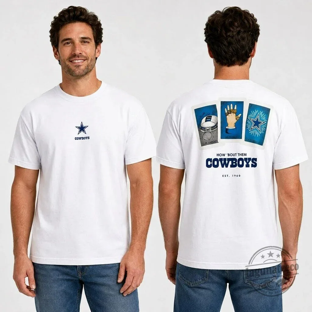 Dallas Cowboys How Bout Them Cowboys Est 1960 Two Sided T-Shirt 7 Dallas Cowboys How Bout Them Cowboys Est 1960 Two Sided T-Shirt