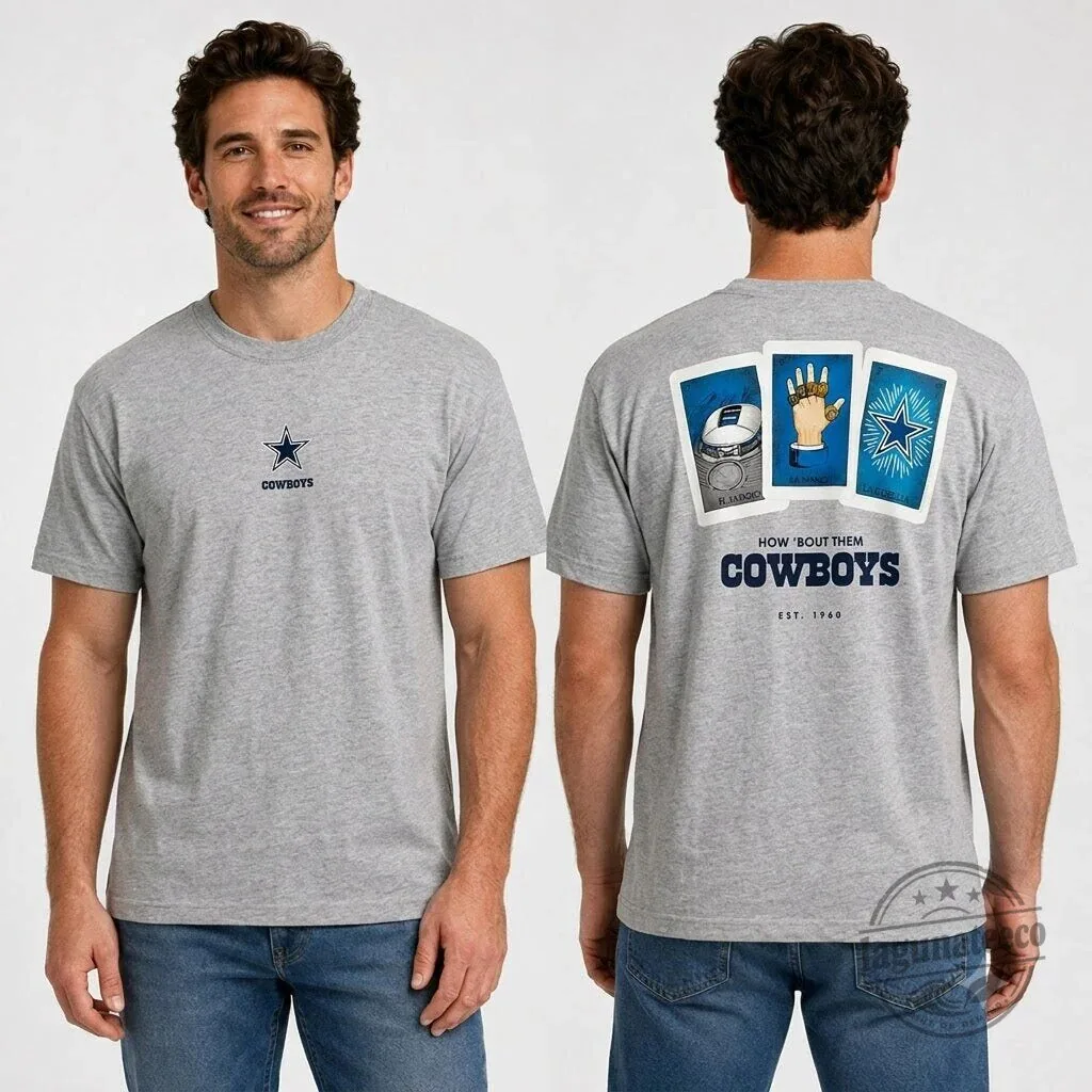 Dallas Cowboys How Bout Them Cowboys Est 1960 Two Sided T-Shirt 8 Dallas Cowboys How Bout Them Cowboys Est 1960 Two Sided T-Shirt