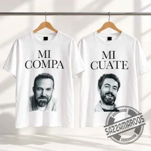 Ben Affleck & Luis Gerardo Méndez Mi Compa Mi Cuate Matching Best Friend T-shirt