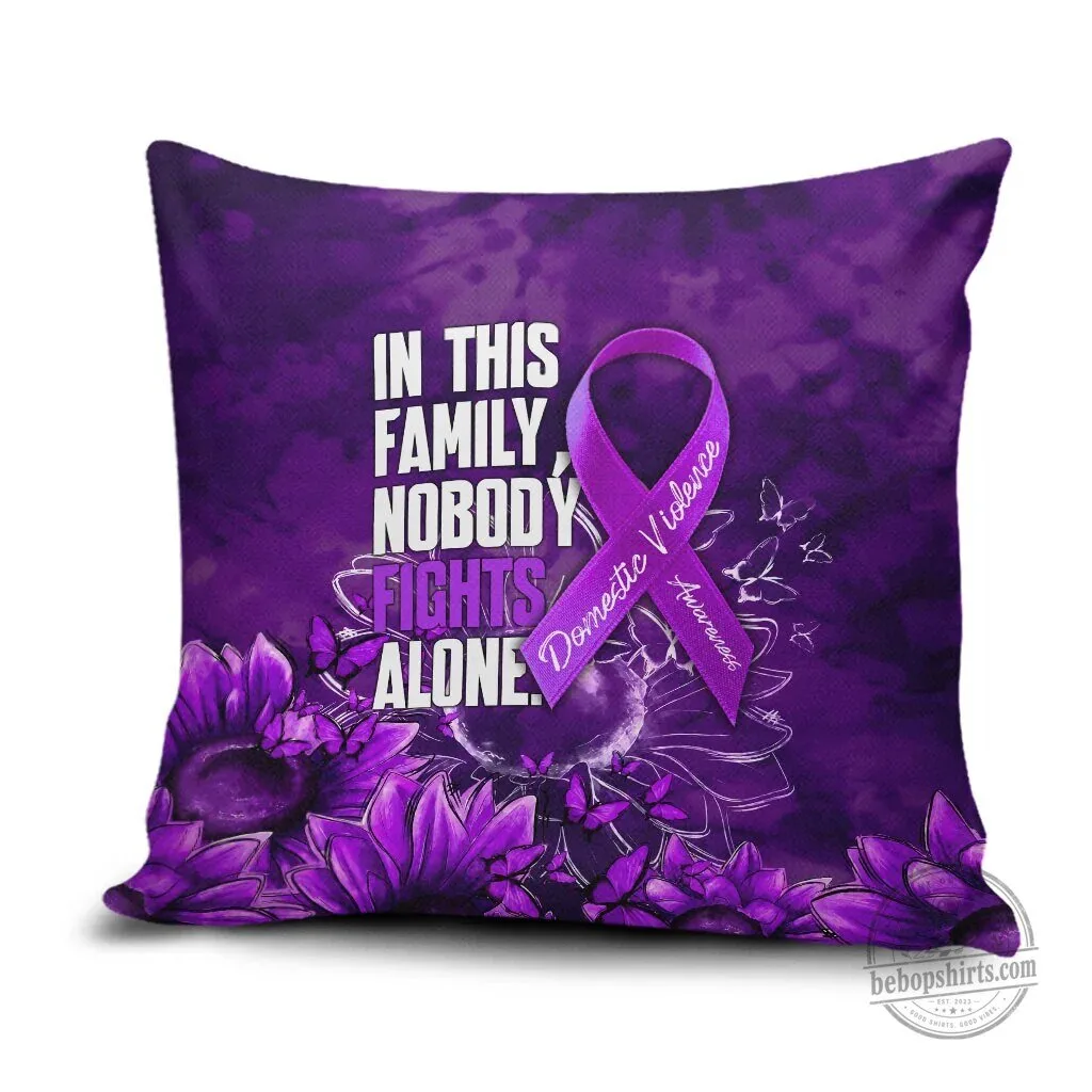 Domestic Violence Awareness Purple Ribbon Sunflower In This Family Nobody Fights Alone Pillow