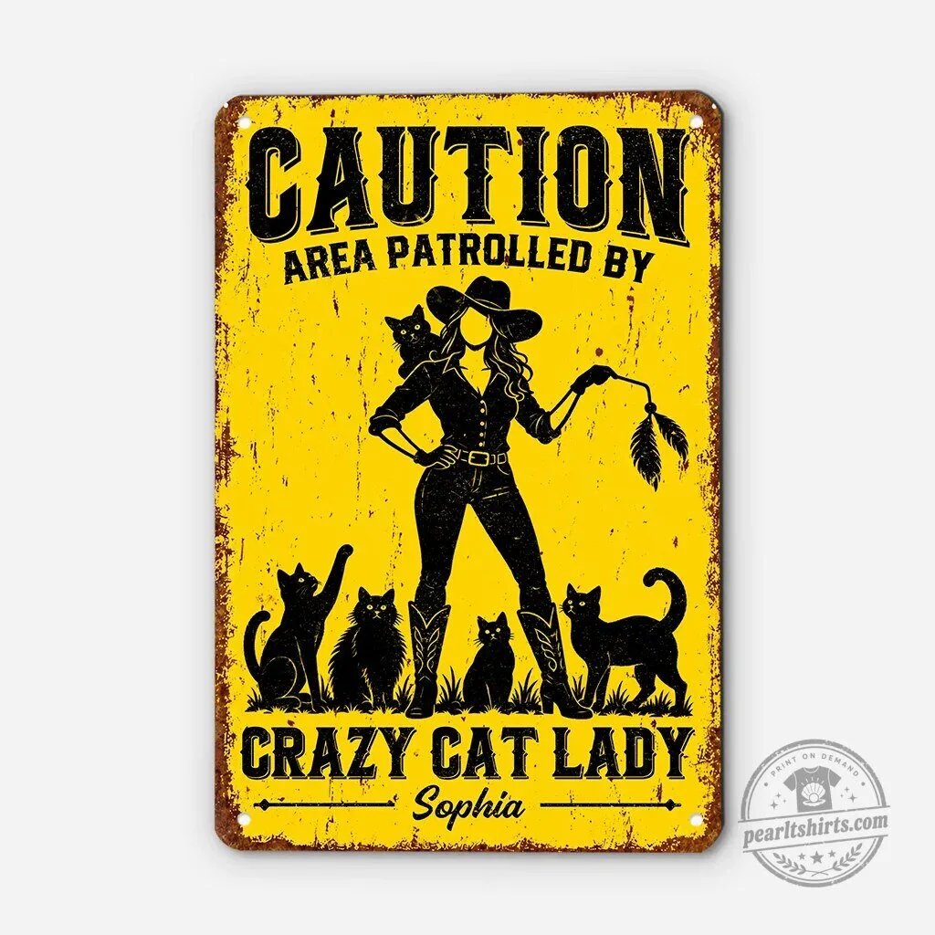 Caution Area Patrolled By Crazy Cat Lady Personalized Metal Sign