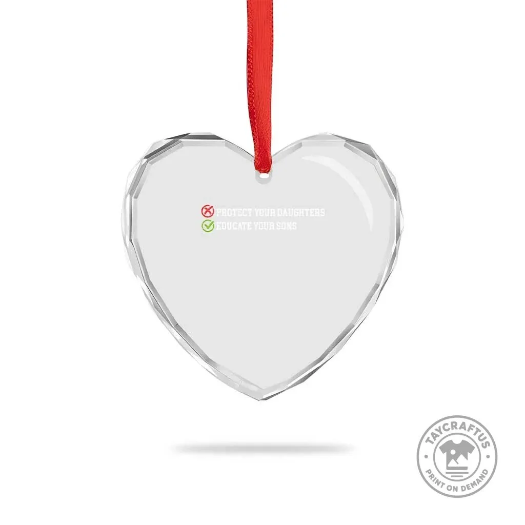 Protect Your Daughters Educate Your Sons Feminist Heart Crystal Glass Ornament 6 Protect Your Daughters Educate Your Sons Feminist Heart Crystal Glass Ornament
