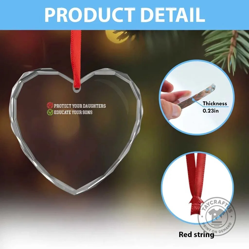 Protect Your Daughters Educate Your Sons Feminist Heart Crystal Glass Ornament 9 Protect Your Daughters Educate Your Sons Feminist Heart Crystal Glass Ornament
