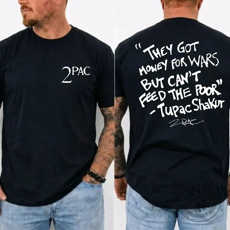 Tupac Shakur They Got Money For Wars But Can't Feed The Poor T-Shirt 6 Tupac Shakur They Got Money For Wars But Can