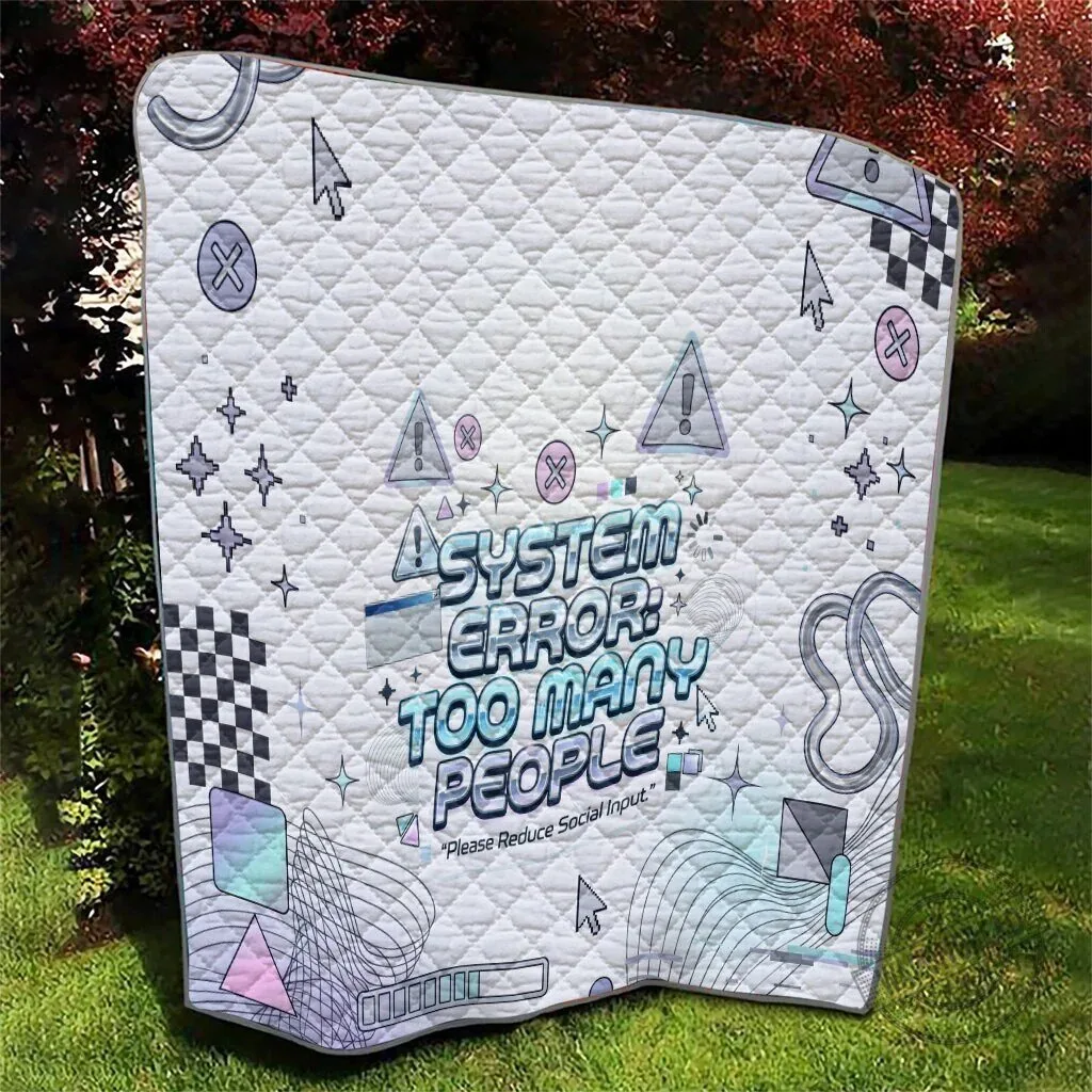 System Error Too Many People Please Reduce Social Input Funny Quote Quilted Blanket 10 System Error Too Many People Please Reduce Social Input Funny Quote Quilted Blanket