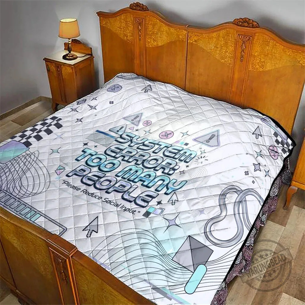 System Error Too Many People Please Reduce Social Input Funny Quote Quilted Blanket 11 System Error Too Many People Please Reduce Social Input Funny Quote Quilted Blanket