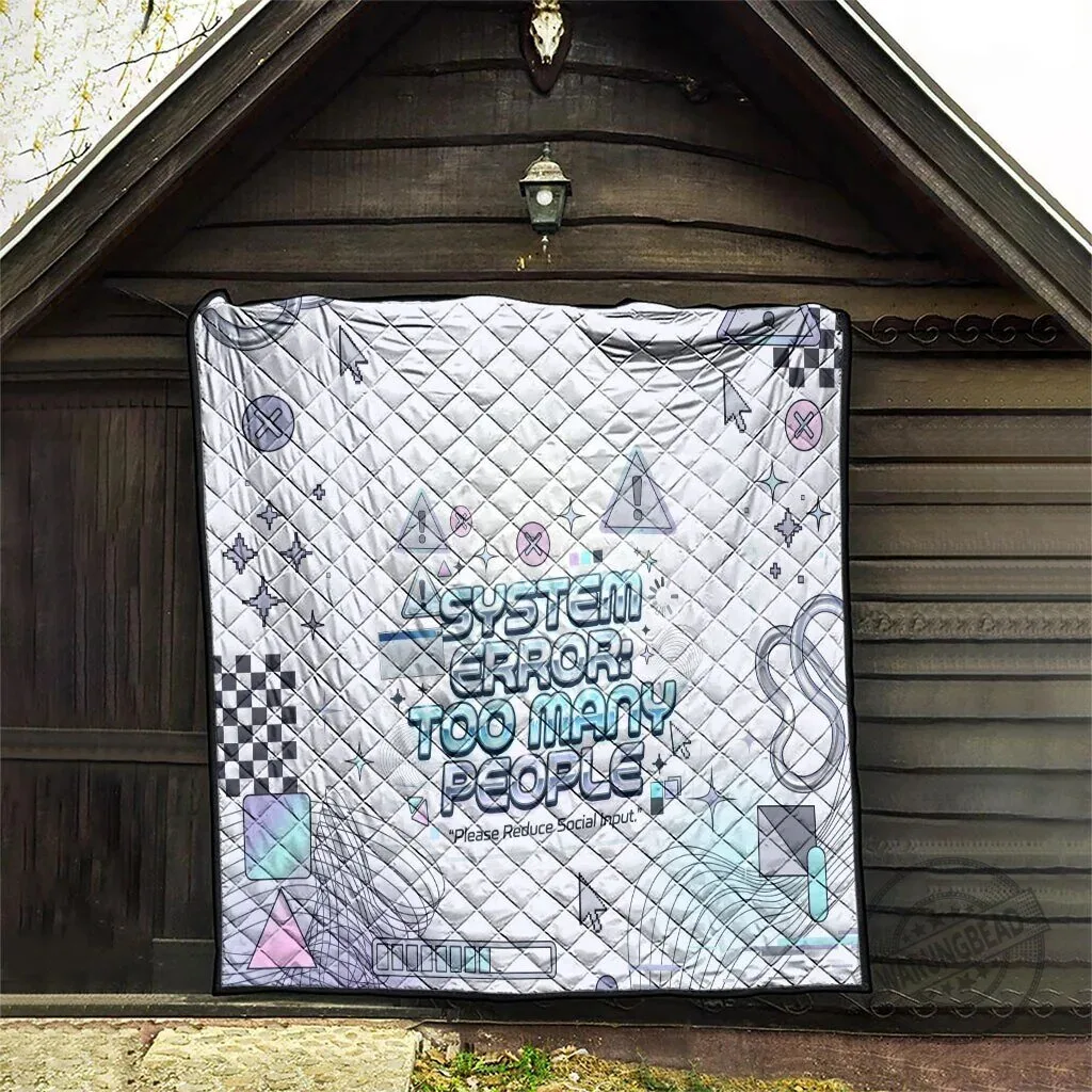 System Error Too Many People Please Reduce Social Input Funny Quote Quilted Blanket 12 System Error Too Many People Please Reduce Social Input Funny Quote Quilted Blanket