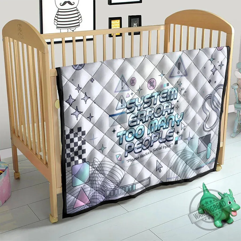 System Error Too Many People Please Reduce Social Input Funny Quote Quilted Blanket 15 System Error Too Many People Please Reduce Social Input Funny Quote Quilted Blanket