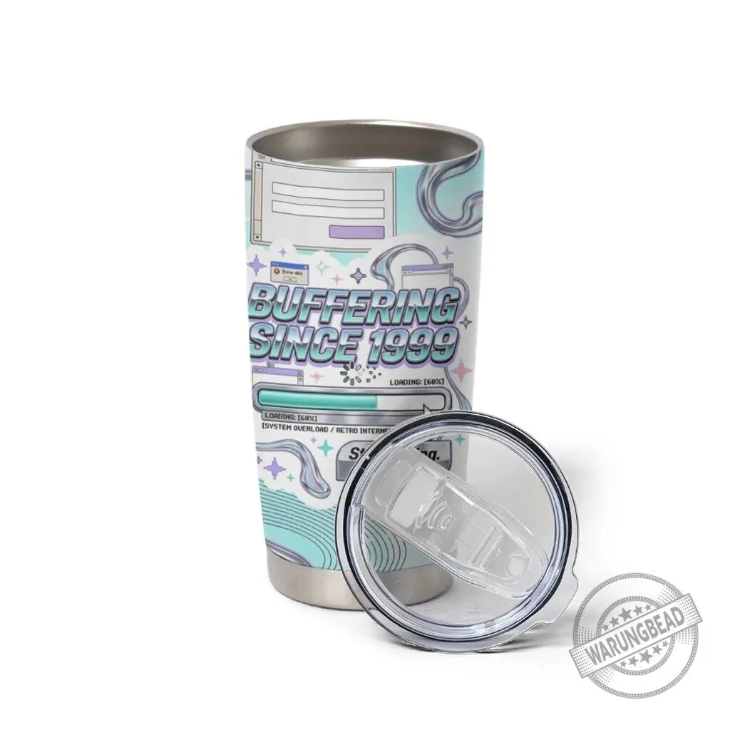Buffering Since 1999 Y2K Retro Internet Aesthetic Stainless Steel Tumbler 6 Buffering Since 1999 Y2K Retro Internet Aesthetic Stainless Steel Tumbler
