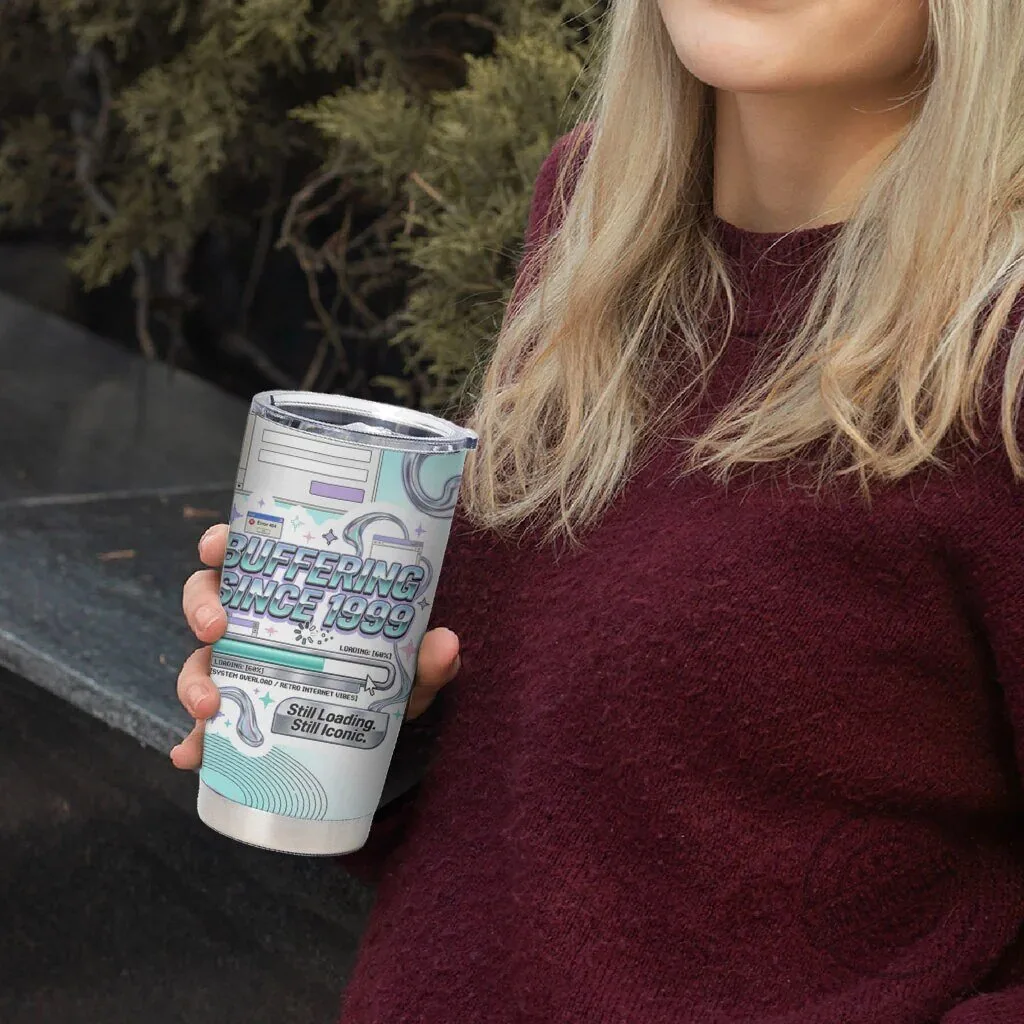 Buffering Since 1999 Y2K Retro Internet Aesthetic Stainless Steel Tumbler 7 Buffering Since 1999 Y2K Retro Internet Aesthetic Stainless Steel Tumbler