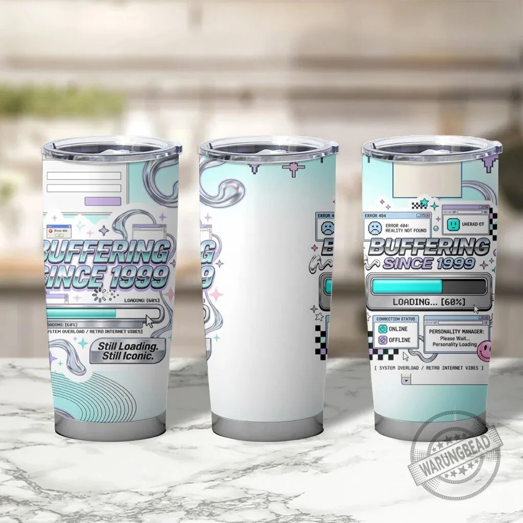 Buffering Since 1999 Y2K Retro Internet Aesthetic Stainless Steel Tumbler 8 Buffering Since 1999 Y2K Retro Internet Aesthetic Stainless Steel Tumbler