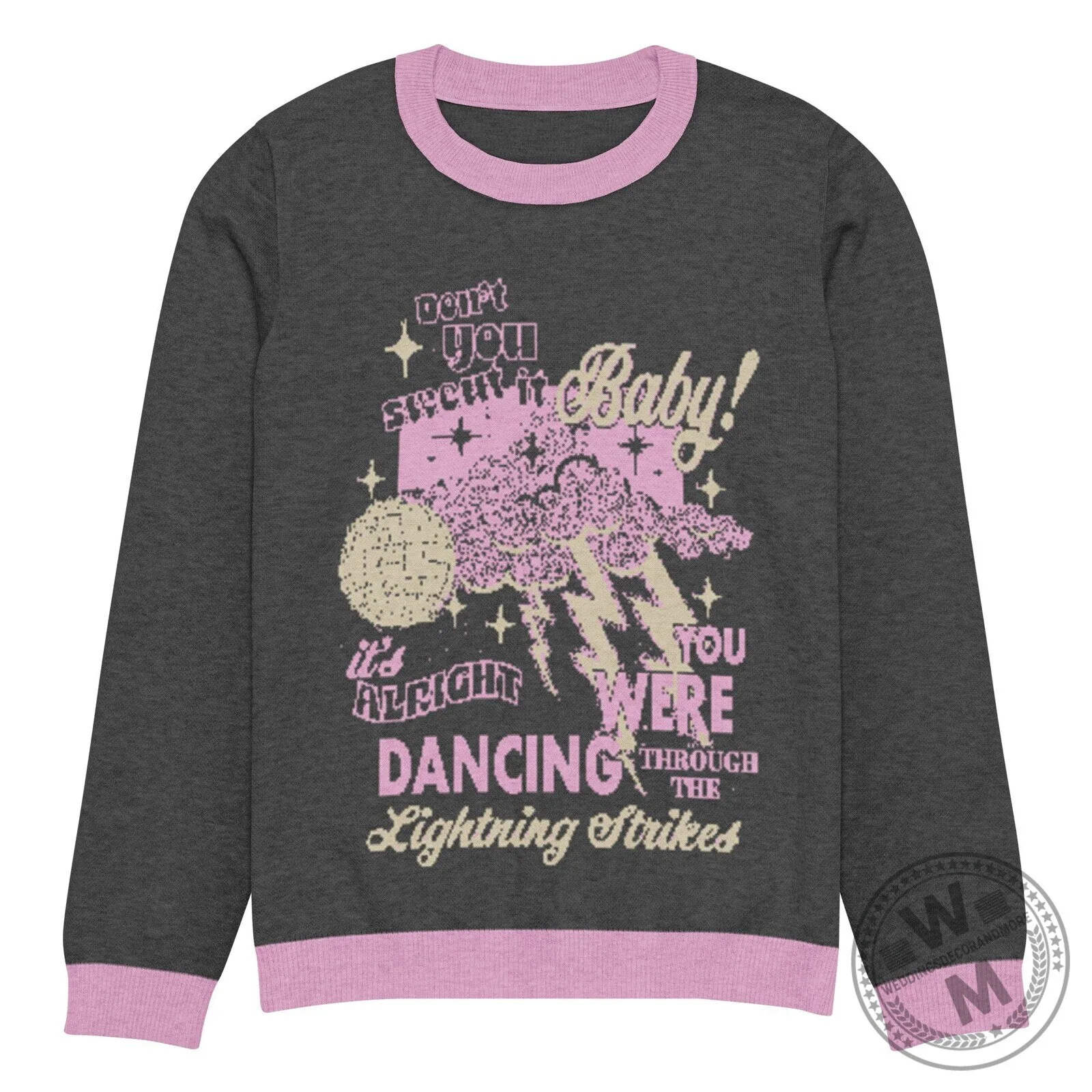 Don't You Sweat It Baby It's Alright Dancing Through The Lightning Strikes Sweatshirt