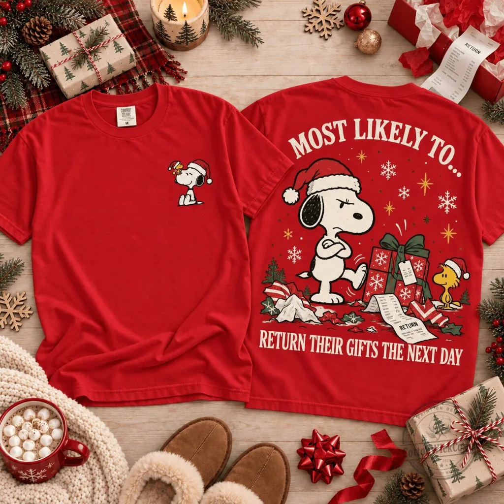 Snoopy Most Likely To Return Their Gifts The Next Day Christmas T-Shirt Snoopy Most Likely To Return Their Gifts The Next Day Christmas T-Shirt