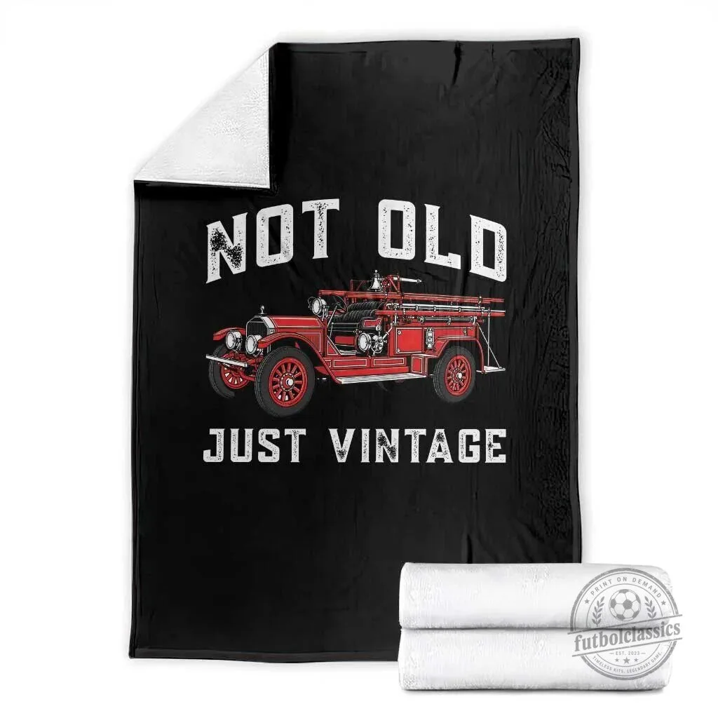 Not Old Just Vintage Classic Fire Truck Firefighter Throw Blanket