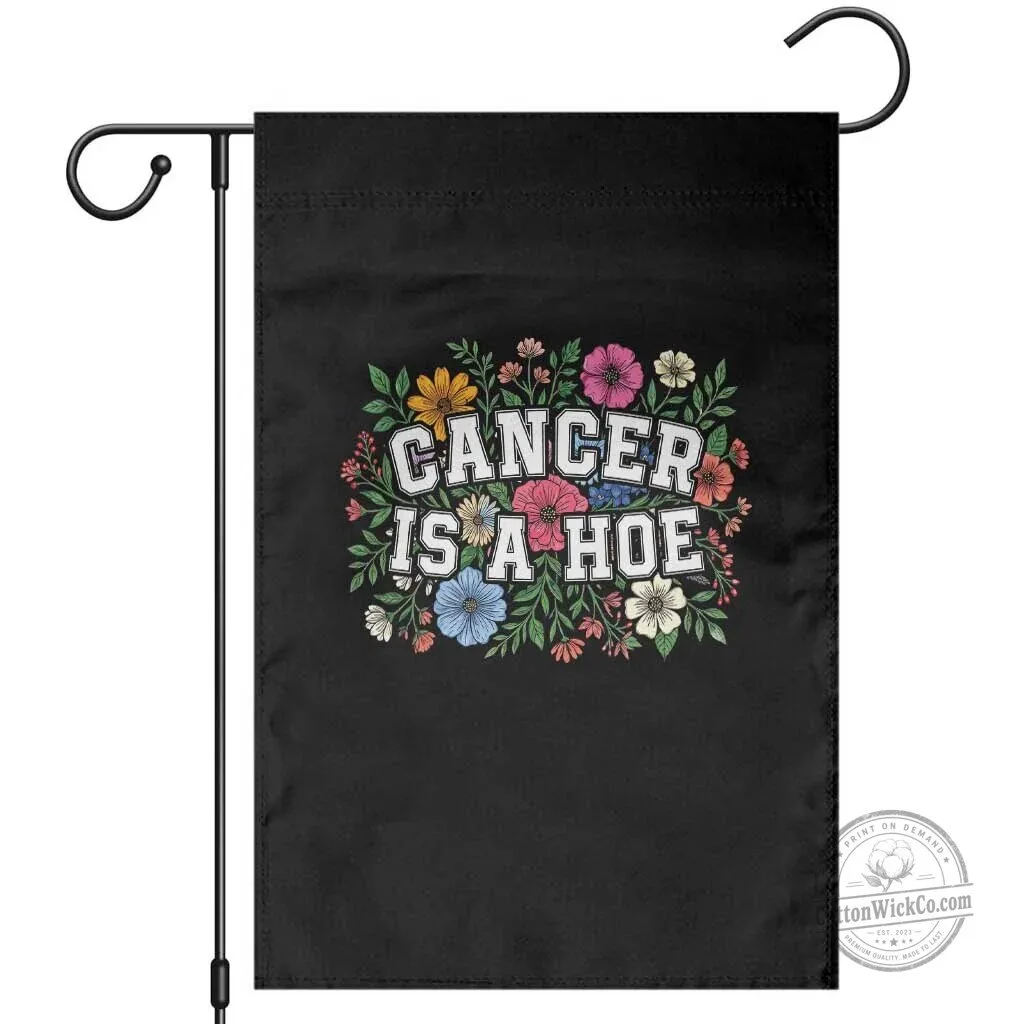 Cancer Is A Hoe Floral Garden Flag, Funny Cancer Warrior Support Yard Decor