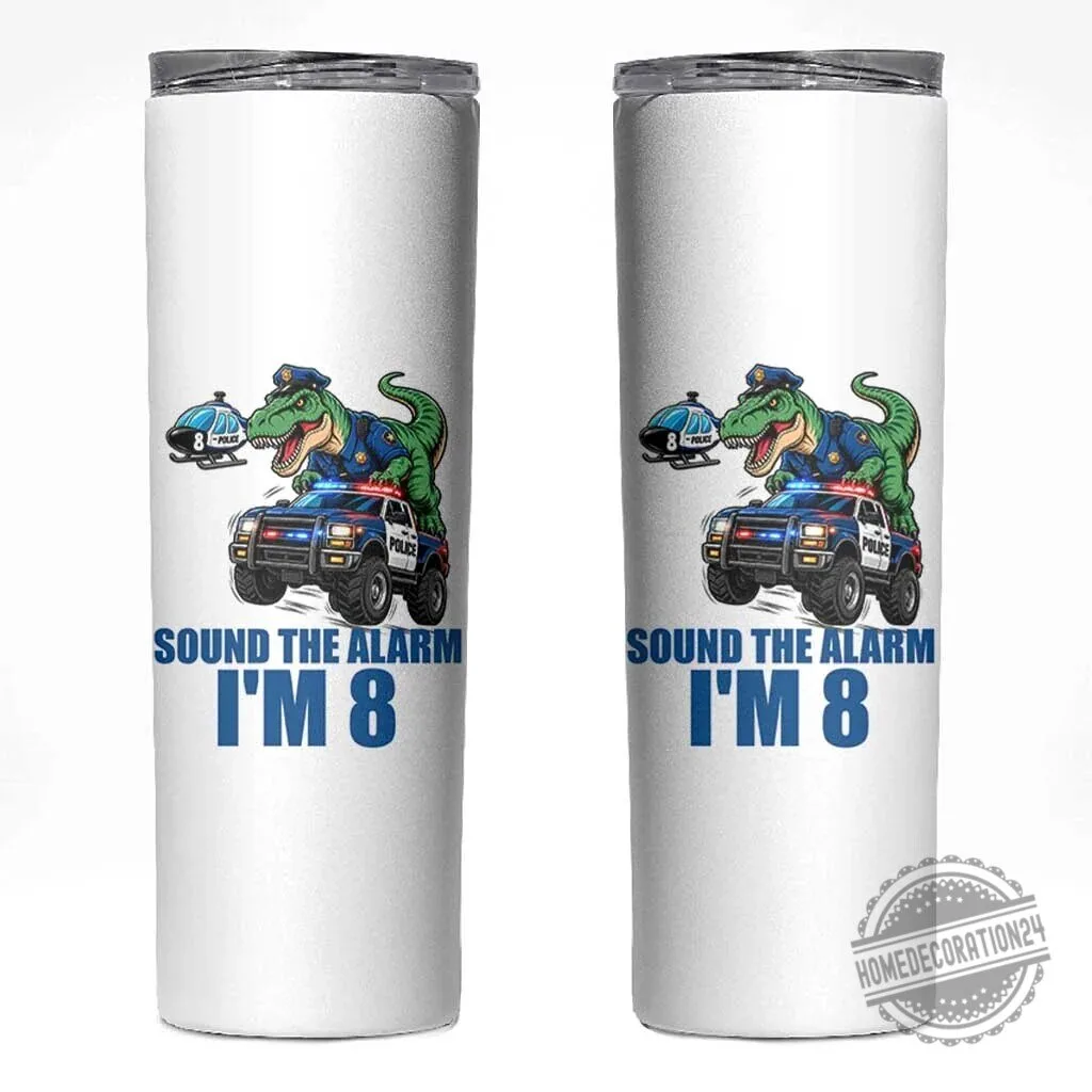 Police Dinosaur Sound The Alarm I Am 8 Years Old Birthday Party Tumbler