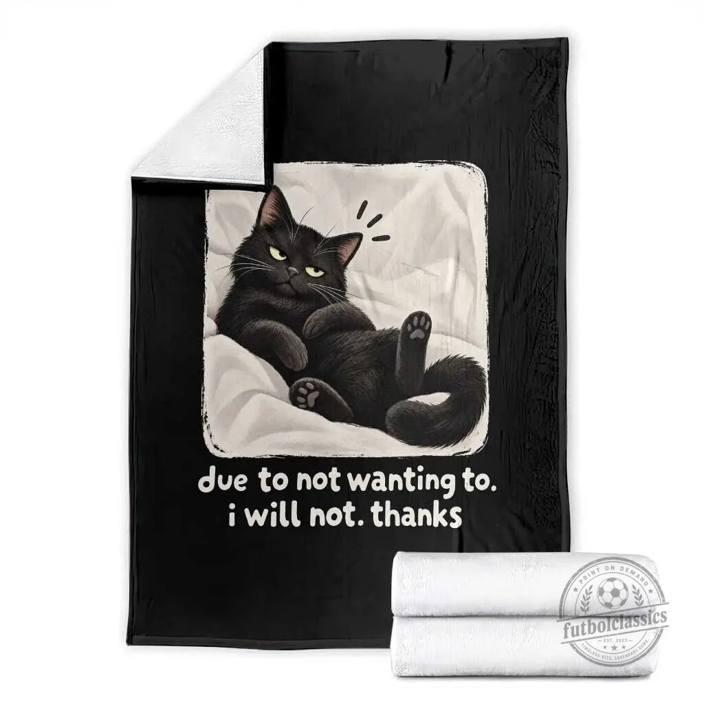 Funny Black Cat Introvert Sarcastic Quote I Will Not Thanks Throw Blanket