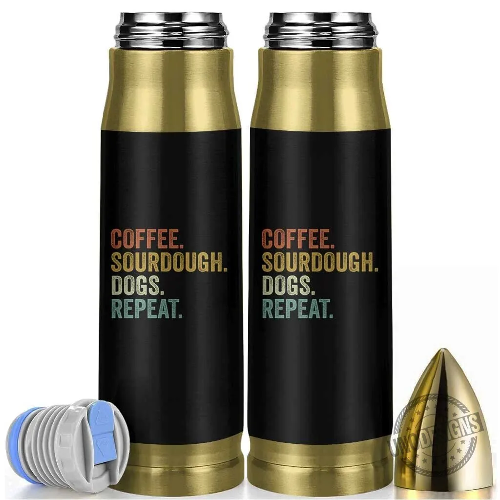 Coffee Sourdough Dogs Repeat Funny Baker Bread Making Insulated Bullet Tumbler