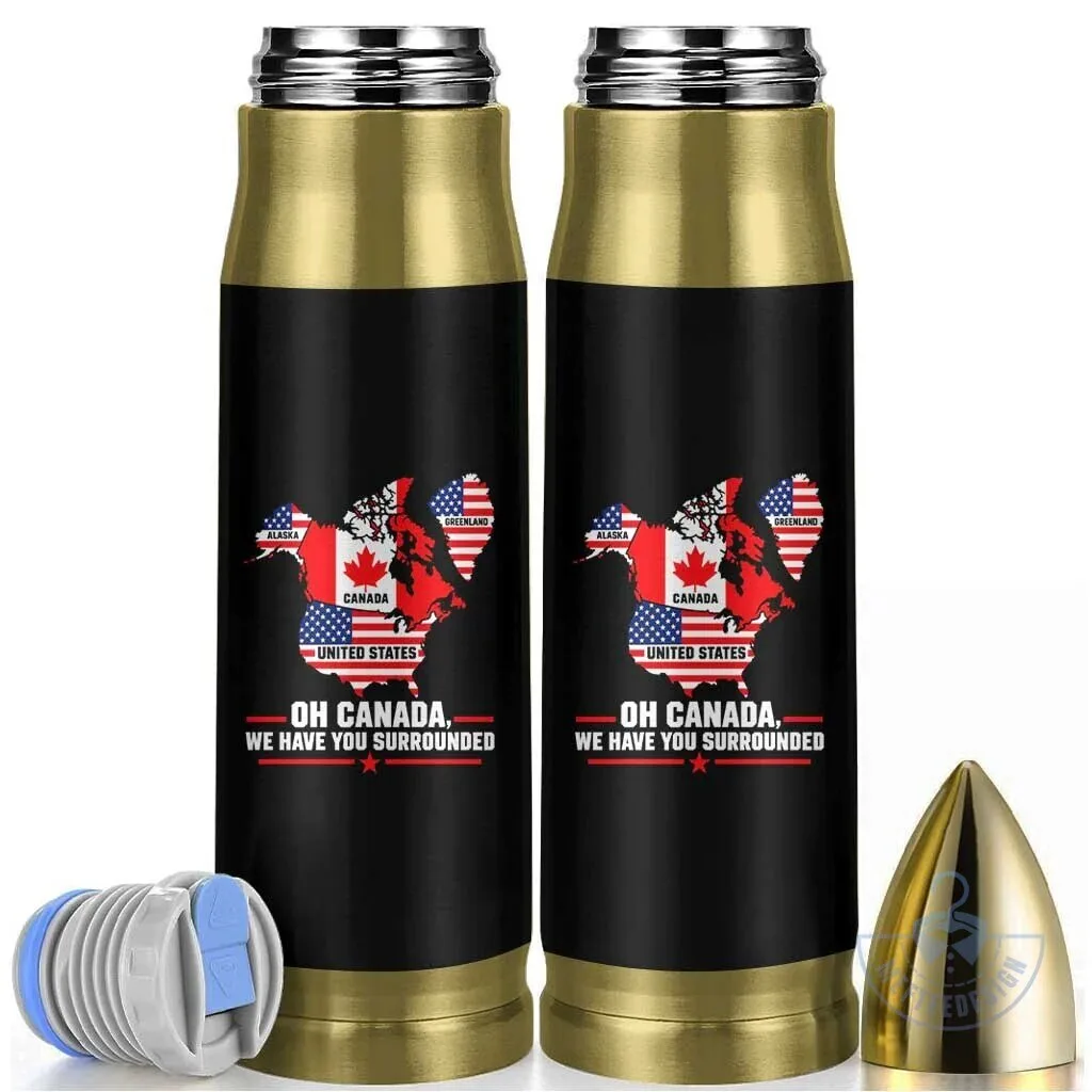 Oh Canada We Have You Surrounded Funny North America Patriotic Map Bullet Tumbler