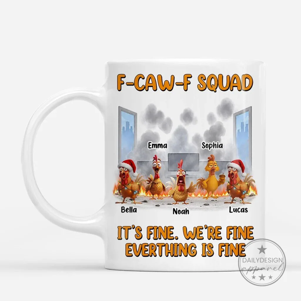 Funny Chicken Squad It's Fine Everything Is Fine Personalized Coffee Mug 6 Funny Chicken Squad It
