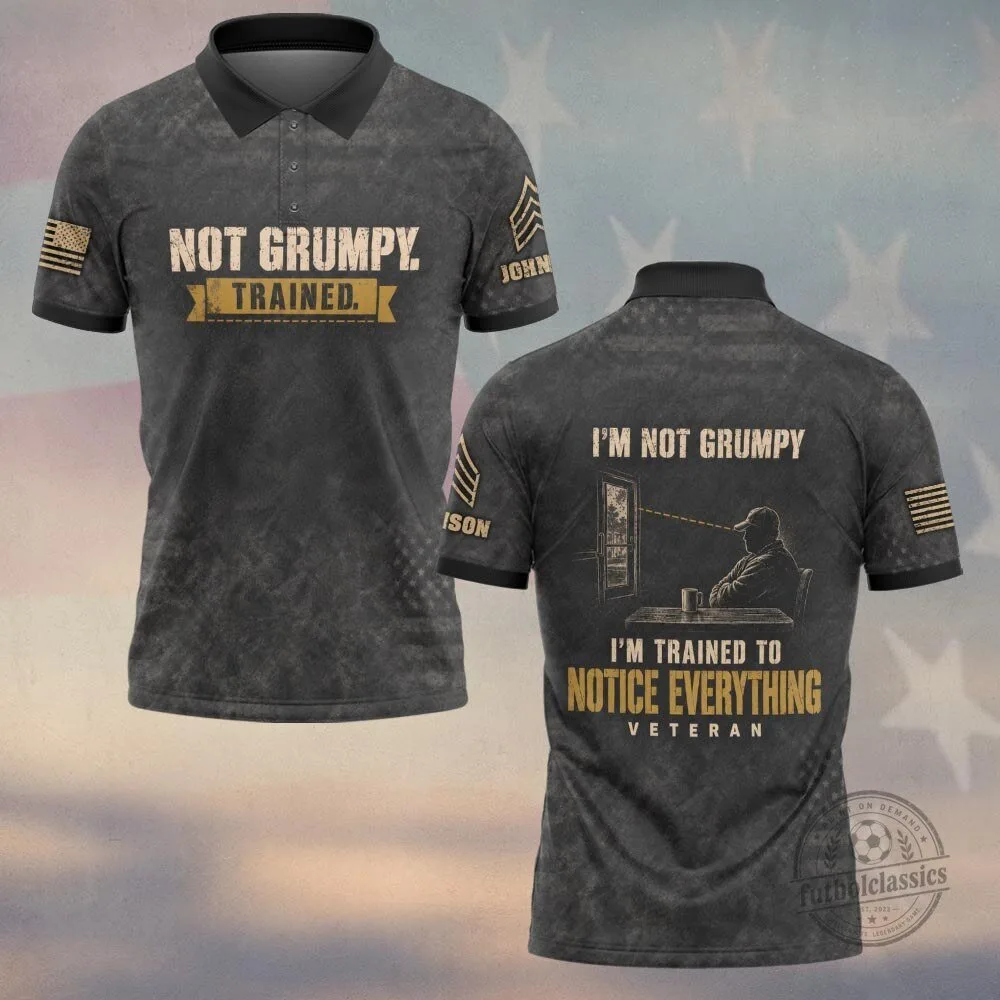 I'm Not Grumpy I'm Trained To Notice Everything Veteran Polo Shirt 3 I